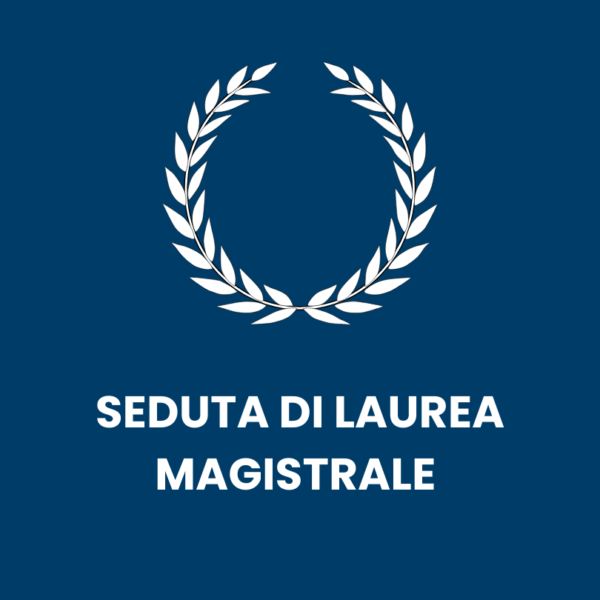 Seduta di laurea magistrale: 27-30 maggio 2025